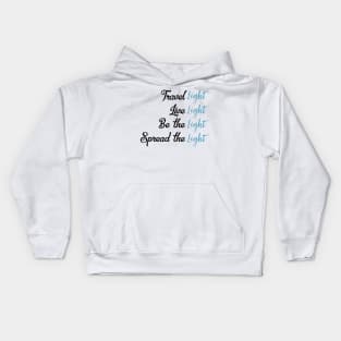 Travel Light Live Light Be The Light Spread The Light Kids Hoodie